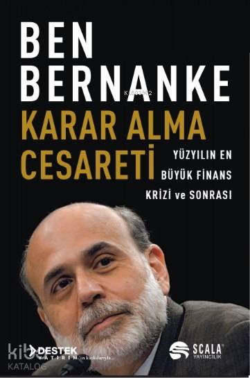 Karar Alma Cesareti; Yüzyılın En Büyük Finans Krizi ve Sonrası