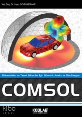 Kodlab Yayın Dağıtım Kodlab Yayınları Comsol - Hacı Soğukpınar Kitabı 608 Sayfa Mühendislik ve Temel Bilimler İçin
