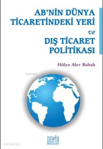 AB'nin Dünya Ticaretindeki Yeri ve Dış Ticaret Politikası