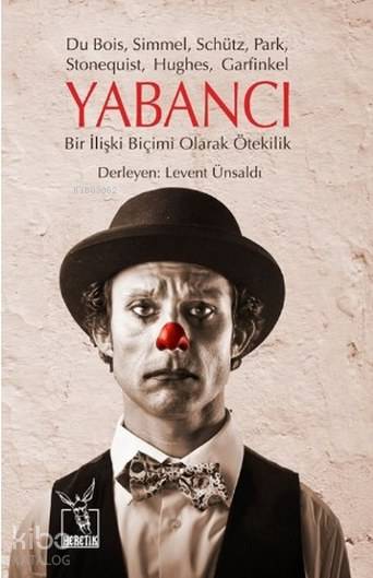 Yabancı; Bir İlişki Biçimi Olarak Ötekilik