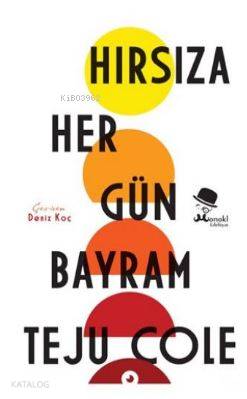 Hırsıza Her Gün Bayram - Teju Cole