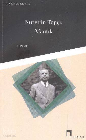 Dergah Yayınları Mantık - Nurettin Topçu Bütün Eserleri 16 - Nurettin Topçu