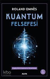 Kuantum Felsefesi; Çağdaş Bilimi Anlamak ve Yorumlamak