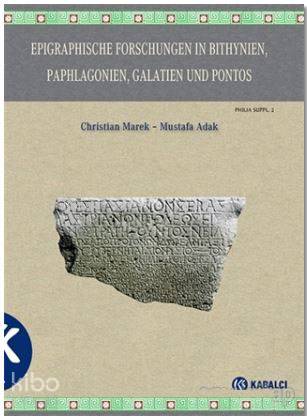 Epigraphische Forschungen İn Bithynien, Paphlagonien, Galatien Und Pontos - Christian Marek