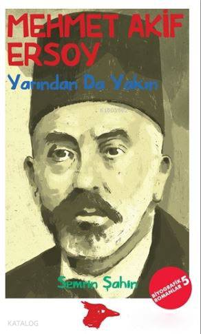 Mehmet Akif Ersoy:Yarından Da Yakın