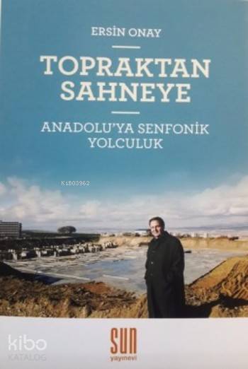 Topraktan Sahneye; Anadolu'ya Senfonik Yolculuk