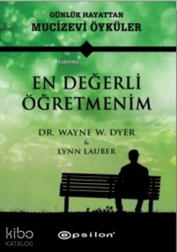 En Değerli Öğretmenim; Günlük Hayattan Mucizevi Öyküler