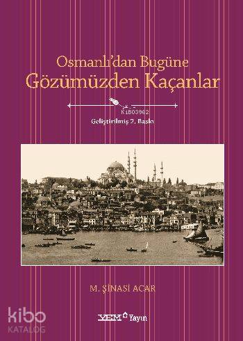 Osmanlıdan Bugüne Gözümüzden Kaçanlar