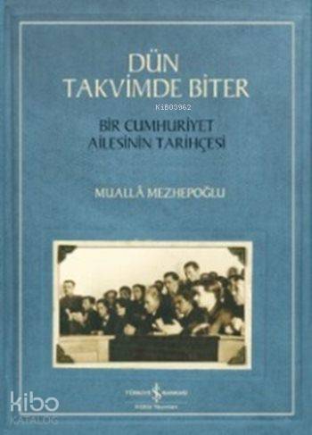 Dün Takvimde Biter; Bir Cumhuriyet Ailesinin Tarihçesi