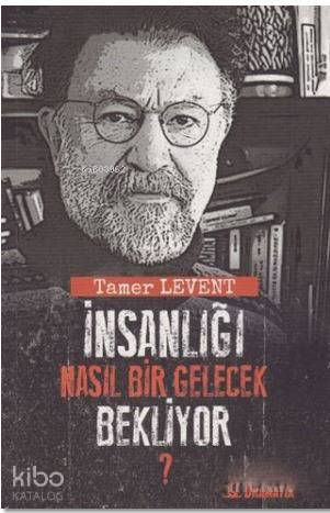 İnsanlığı Nasıl Bir Gelecek Bekliyor?