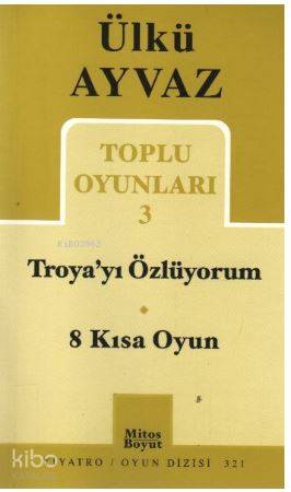 Toplu Oyunları 3 - Troya'yı Özlüyorum - 8 Kısa Oyun