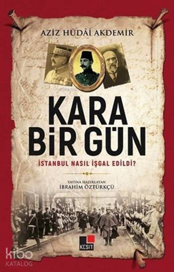 Kara Bir Gün; İstanbul Nasıl İşgal Edildi?