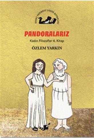 Pondoralarız - Kadın Filozoflar 4. Kitap