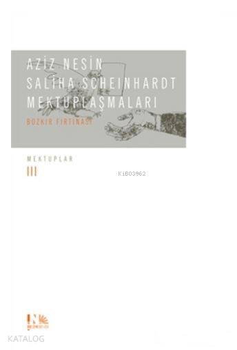 Aziz Nesin - Saliha Scheinhardt Mektuplaşmaları - Bozkır Fırtınası
