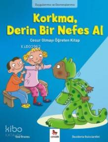 Korkma, Derin Bir Nefes Al; Duygularımız ve Davranışlarımız