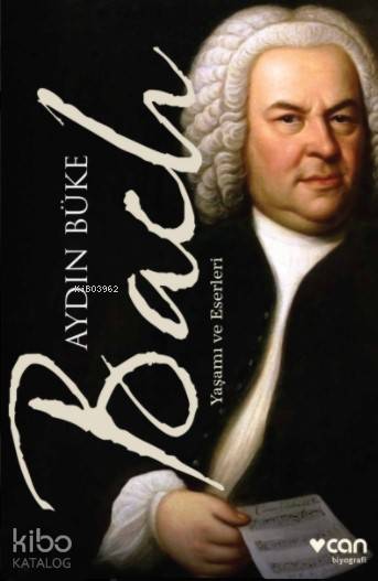 Bach : Yaşamı Ve Eserleri - Aydın Büke