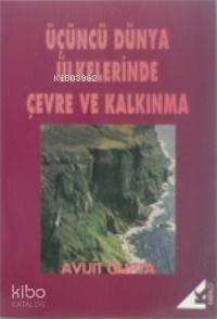 Üçüncü Dünya Ülkelerinde Çevre Ve Kalkınma-Avijit Gupta