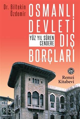 Osmanlı Devleti Dış Borçları; Yüz Yıl Süren Cendere