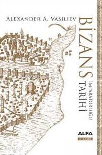 Bizans İmparatorluğu Tarihi; (Ciltli)