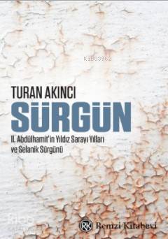 Sürgün; II.Abdülhamit'in Yıldız Sarayı Yılları ve Selanik Sürgünü