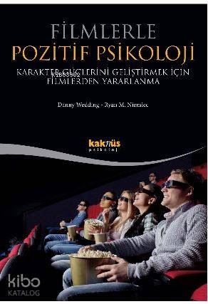 Filmlerle Pozitif Psikoloji; Karakter Güçlerini Geliştirmek için Filmlerden Yararlanma