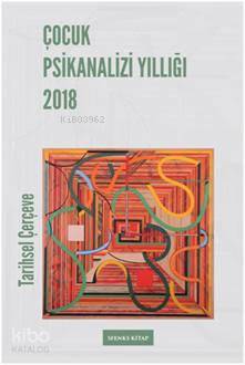 Çocuk Psikanalizi Yıllığı 2018:Tarihsel Çerçeve