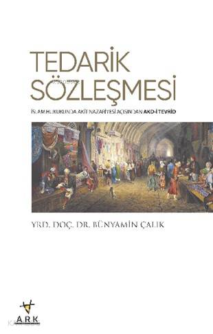Tedarik Sözleşmesi; İslam Hukukunda Akit Nazariyesi Açısından Akd-i Tevrid