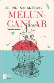 Meluncanlar:“Osmanlı’dan Amerika’ya…” - Mine Sultan Ünver