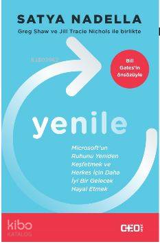 Yenile; Microsoft'un Ruhunu Yeniden Keşfetmek ve Herkes İçin Daha İyi Bir Gelecek Hayal Etmek