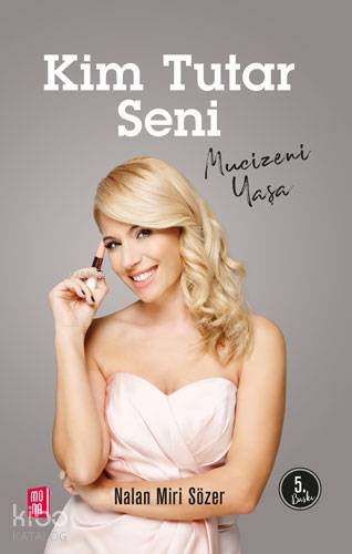 Kim Tutar Seni:Hayat 40’Ta Başlar  - Nalan Miri Sözer