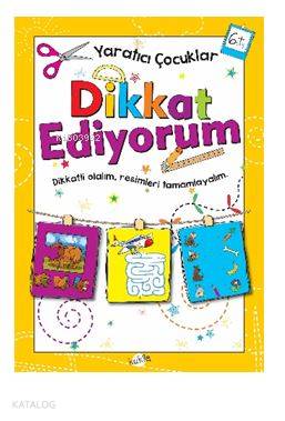 Yaratıcı Çocuklar Dikkat Ediyorum 6 Yaş