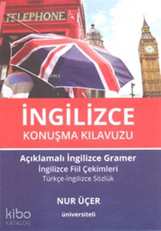 İngilizce  Konuşma Kılavuzu Açıklamalı  İngilizce Gramer Türkçe İngilizce Sözlük - Nur Üçer