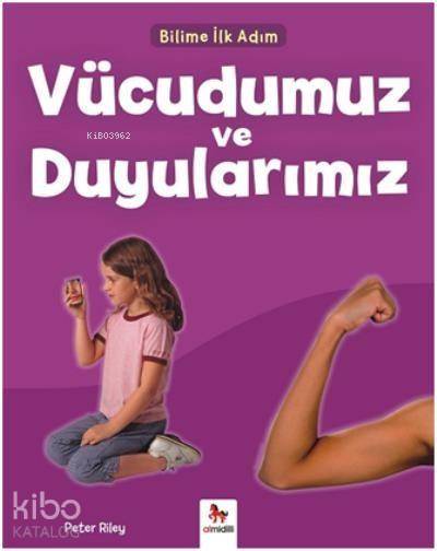 Bilime İlk Adım Vücudumuz ve Duyularımız