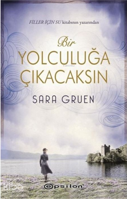 Bir Yolculuğa Çıkacaksın - Sara Gruen