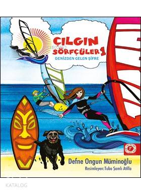 Çılgın Sörfçüler 1-Denizden Gelen Şifre (Ciltli) - Defne Ongun Müminoğlu