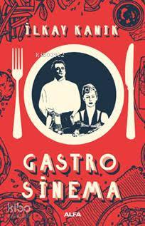 Gastro Sinema - İlkay Kanık