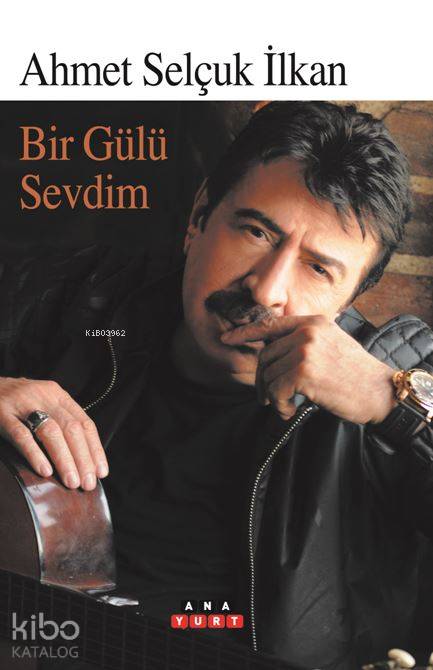 Bir Gülü Sevdim