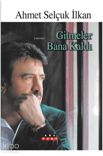 Gitmeler Bana Kaldı - Ahmet Selçuk İlkan