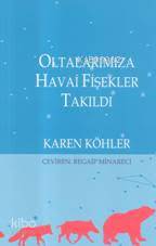 Oltalarımıza Havai Fişekler Takıldı - Karen Köhler
