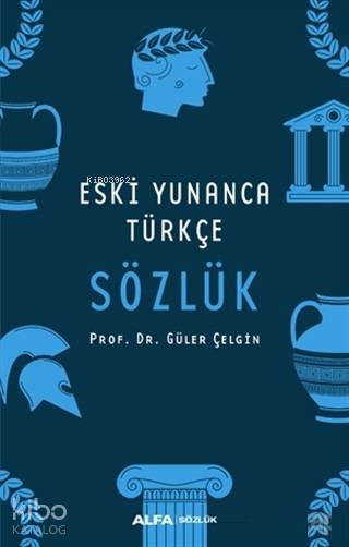 Alfa Yayınları Eski Yunanca Türkçe Sözlük - Güler Çelgin