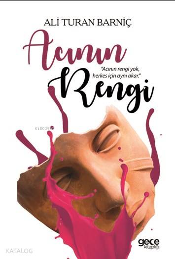 Acının Rengi; "Acının Rengi Yok Herkes İçin Aynı Akar"