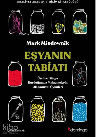 Eşyanın Tabiatı; Üstüne Dünya Kurduğumuz Malzemelerin Olağanüstü Öyküleri