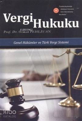 Vergi Hukuku; Genel Hükümler ve Türk Vergi Sitemi