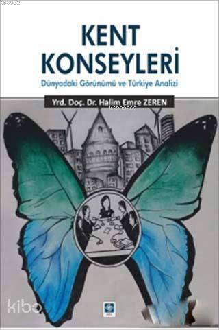Kent Konseyleri; Dünyadaki Görünümü ve Türkiye Analizi
