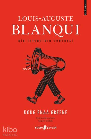 Louis-Auguste Blanqui - Bir İsyancının Portresi