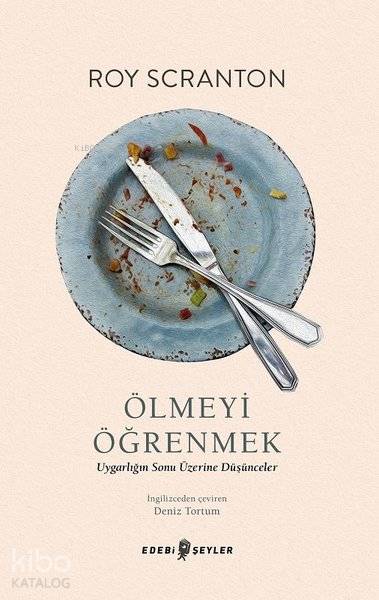 Ölmeyi Öğrenmek - Roy Scranton
