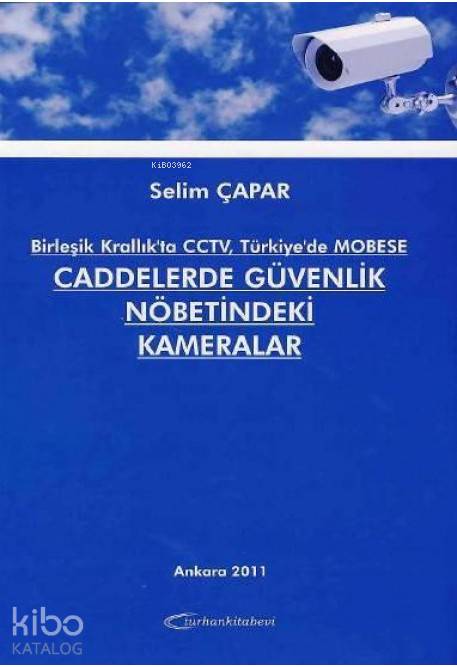 Birleşik Krallık'ta CCTV, Türkiye'de MOBESE Caddelerde Güvenlik Nöbetindeki Kameralar