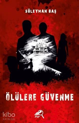 Ölülere Güvenme - Süleyman Baş