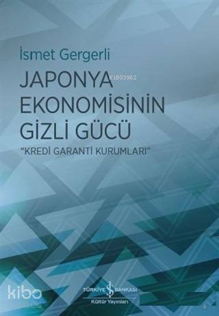 Japonya Ekonomisinin Gizli Gücü - İsmet Gergerli