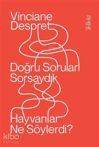 Doğru Soruları Sorsaydık Hayvanlar Ne Söylerdi?